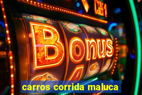 carros corrida maluca